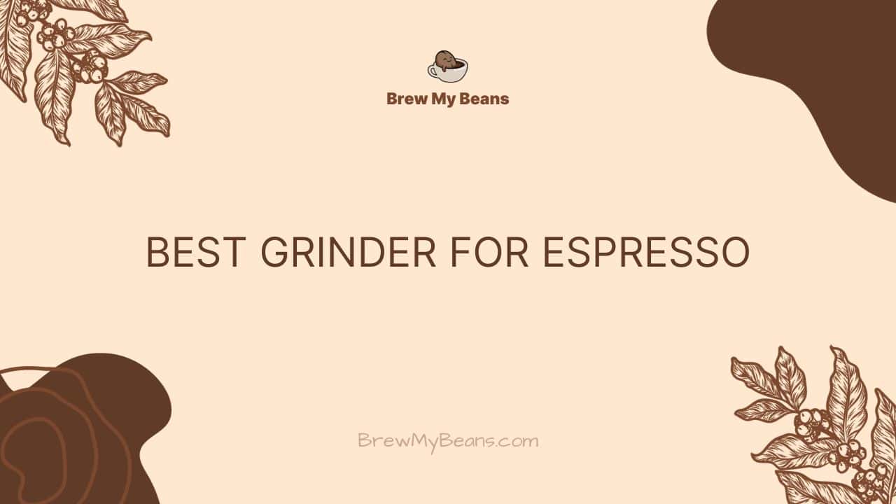 best grinder for espresso