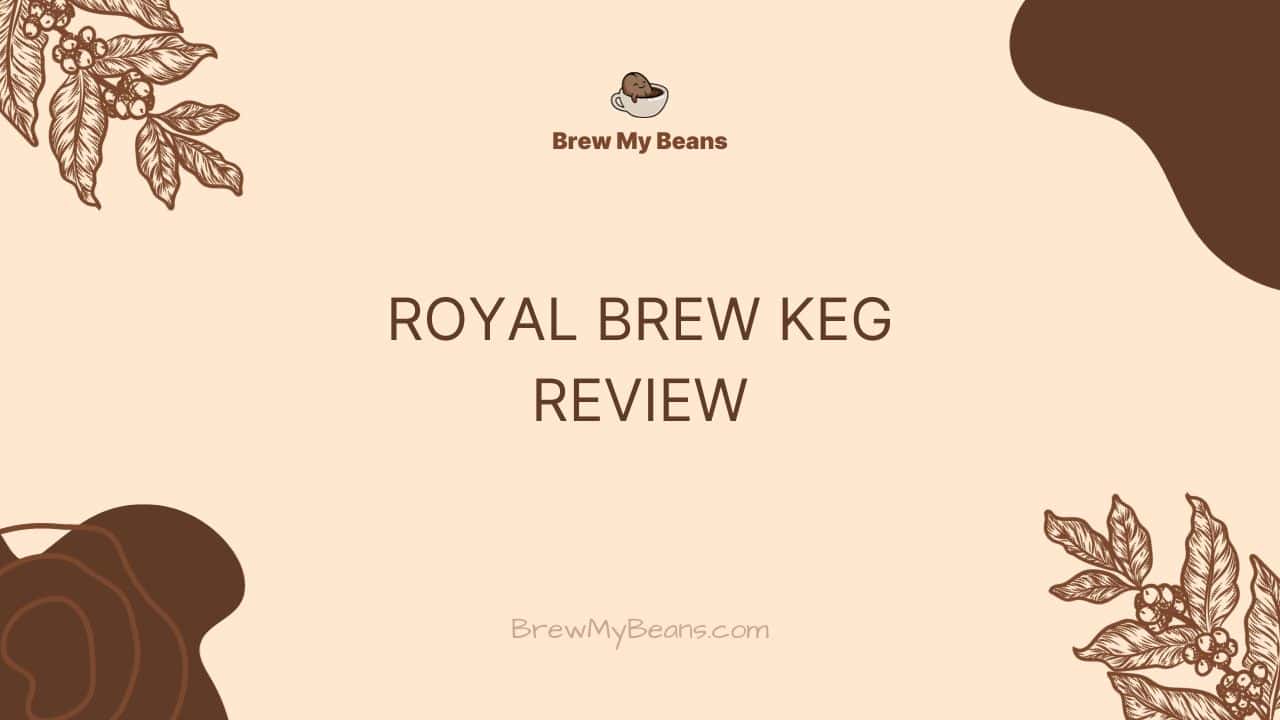royal brew keg review